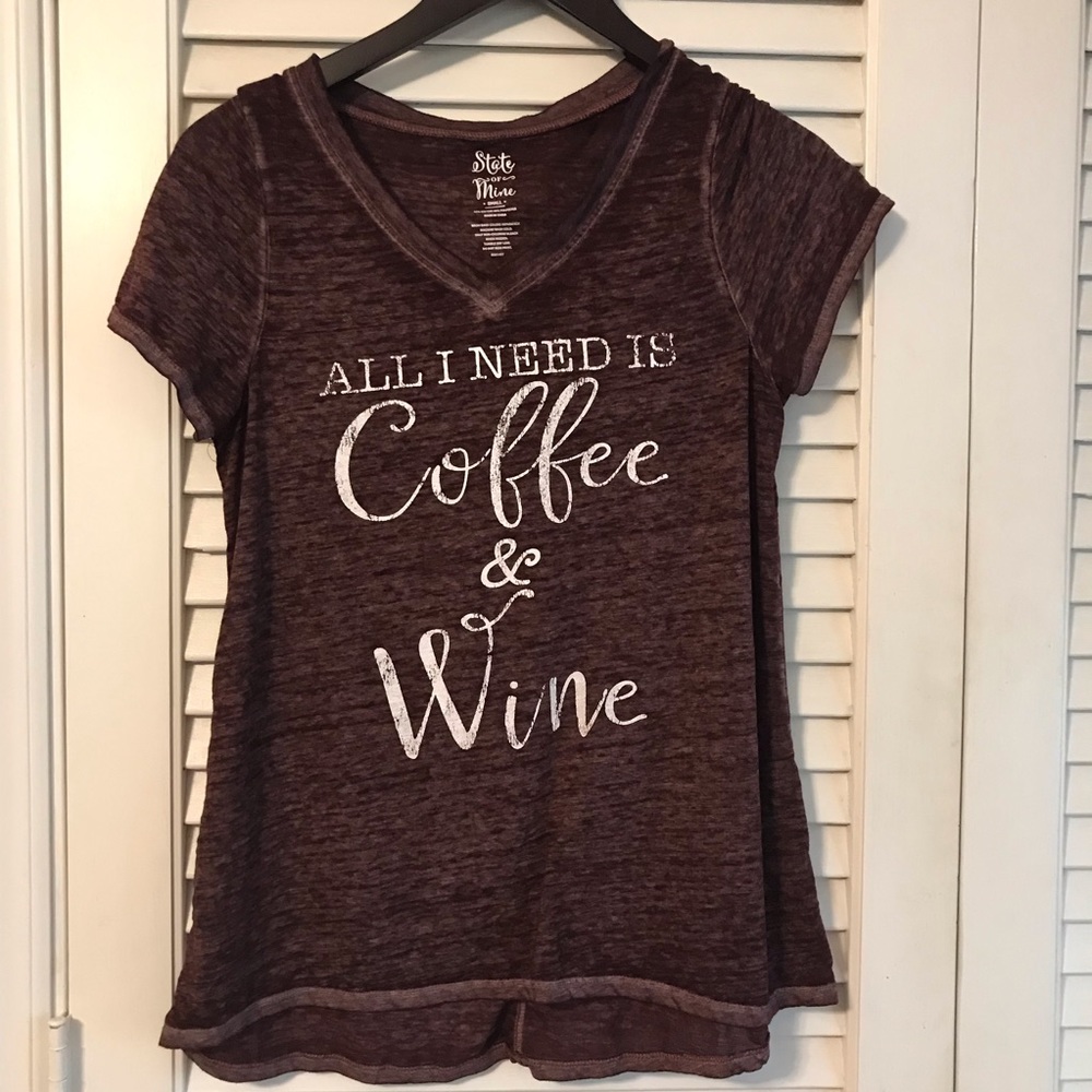 4/$25 All I Need is Coffee & Wine tee sheer